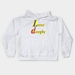 Love deeply. Kids Hoodie